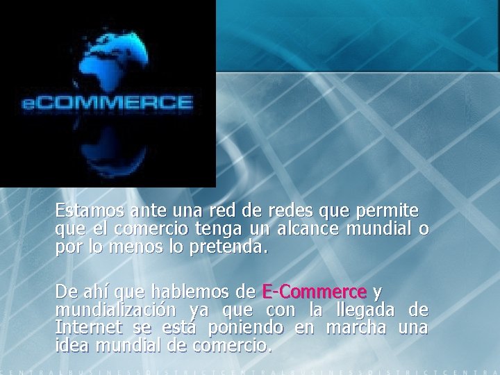 Estamos ante una red de redes que permite que el comercio tenga un alcance