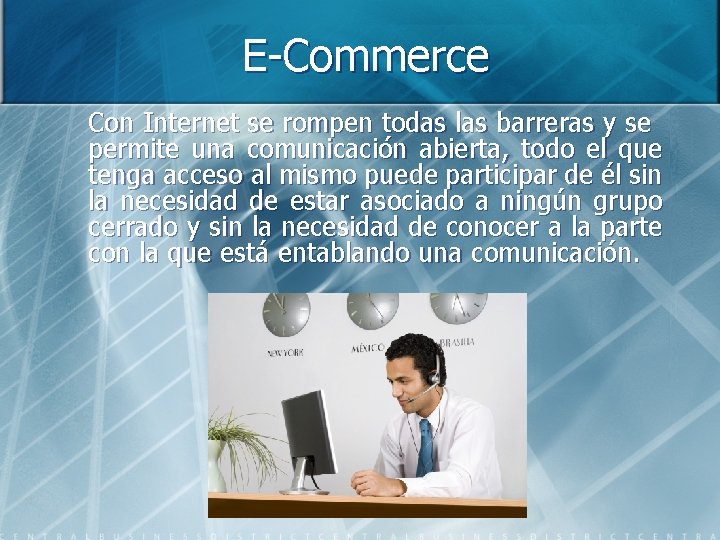 E-Commerce Con Internet se rompen todas las barreras y se permite una comunicación abierta,