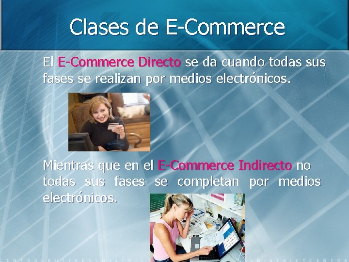 Clases de E-Commerce El E-Commerce Directo se da cuando todas sus fases se realizan