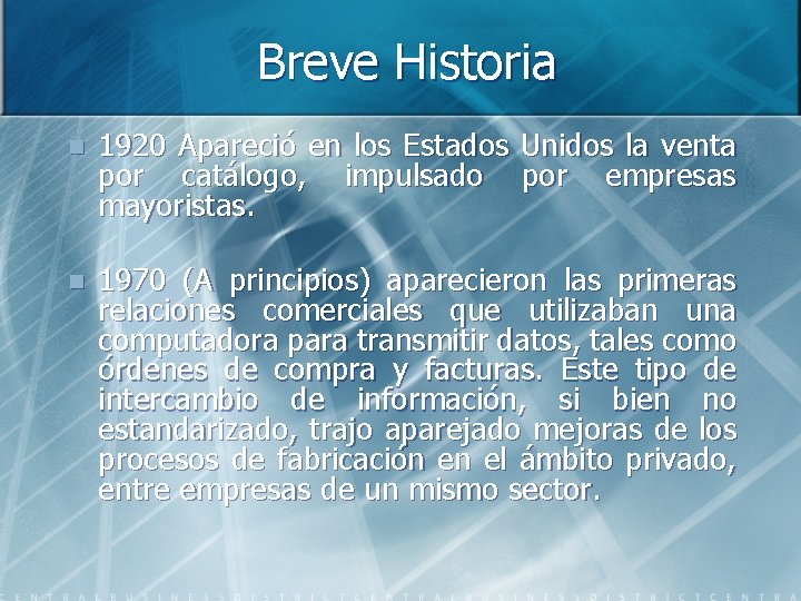 Breve Historia n 1920 Apareció en los Estados Unidos la venta por catálogo, impulsado