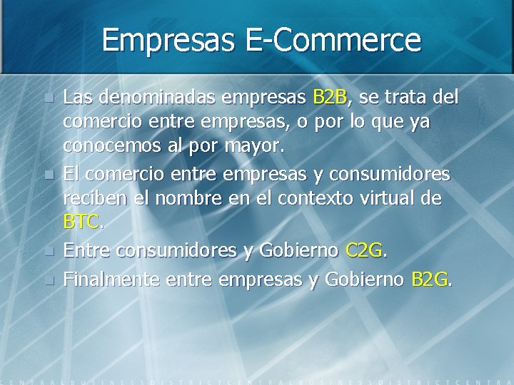 Empresas E-Commerce n n Las denominadas empresas B 2 B, se trata del comercio