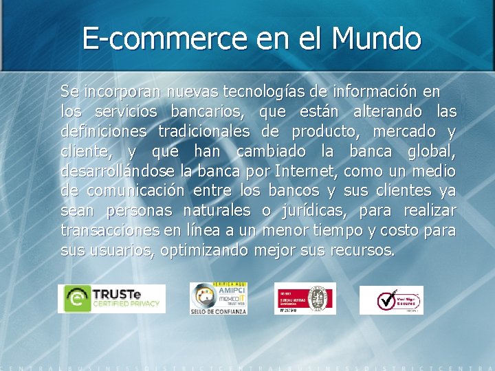 E-commerce en el Mundo Se incorporan nuevas tecnologías de información en los servicios bancarios,