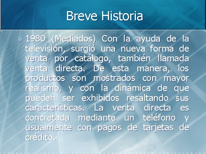 Breve Historia n 1980 (Mediados) Con la ayuda de la televisión, surgió una nueva