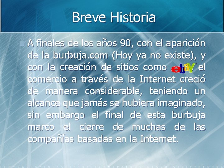 Breve Historia n A finales de los años 90, con el aparición de la