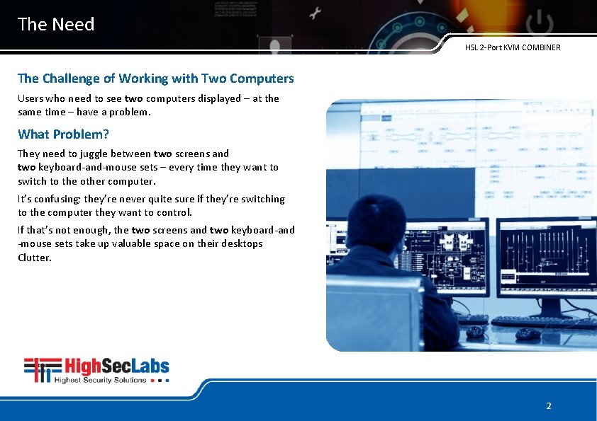 The Need HSL 2 -Port KVM COMBINER The Challenge of Working with Two Computers