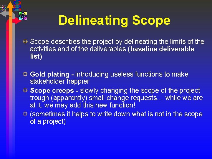 Delineating Scope ° Scope describes the project by delineating the limits of the activities