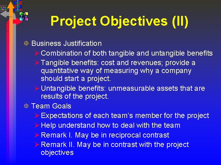 Project Objectives (II) ° Business Justification Ø Combination of both tangible and untangible benefits