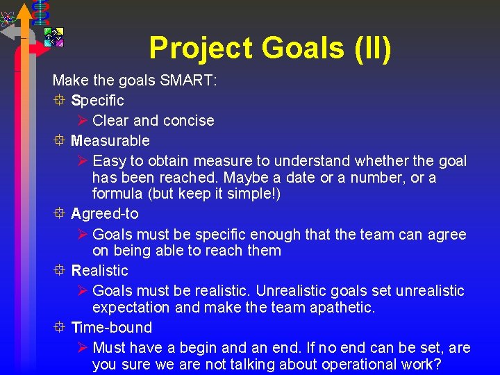 Project Goals (II) Make the goals SMART: ° Specific Ø Clear and concise °