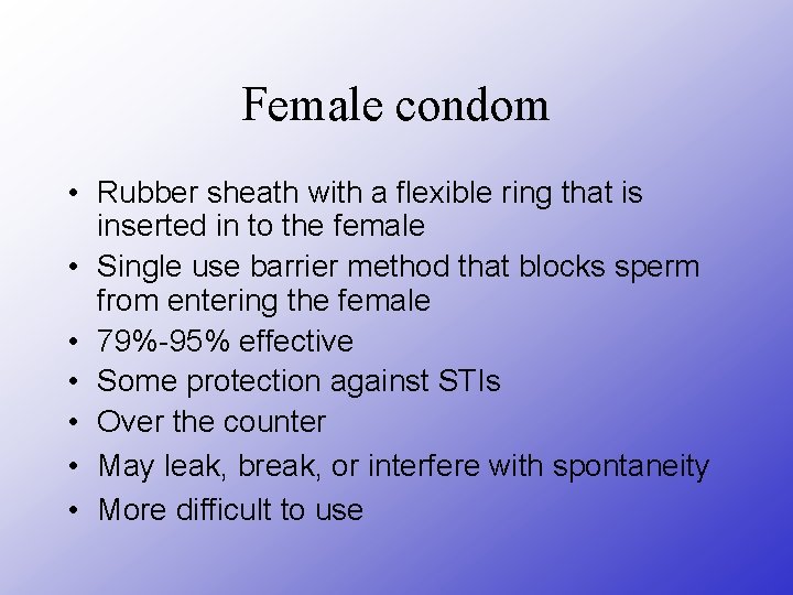 Female condom • Rubber sheath with a flexible ring that is inserted in to