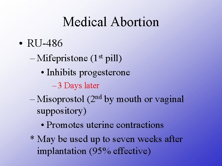 Medical Abortion • RU-486 – Mifepristone (1 st pill) • Inhibits progesterone – 3