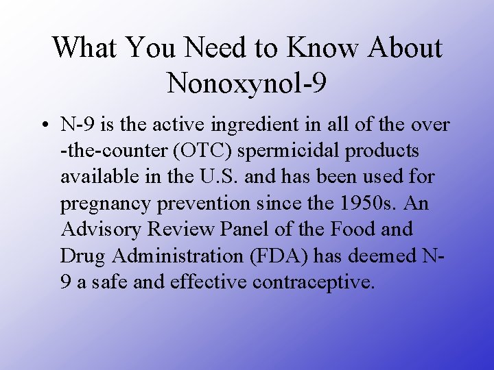 What You Need to Know About Nonoxynol-9 • N-9 is the active ingredient in