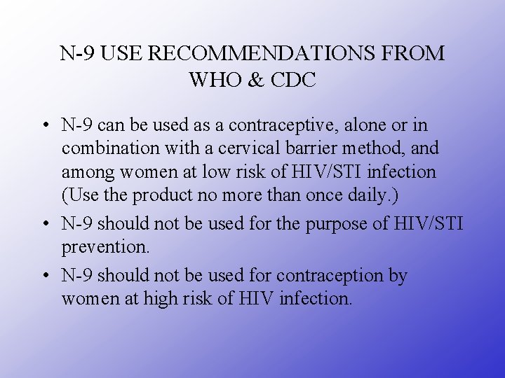 N-9 USE RECOMMENDATIONS FROM WHO & CDC • N-9 can be used as a