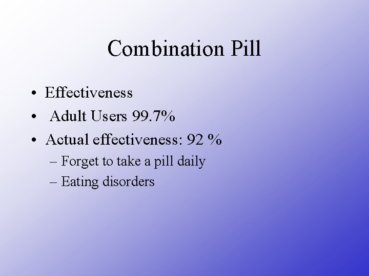 Combination Pill • Effectiveness • Adult Users 99. 7% • Actual effectiveness: 92 %