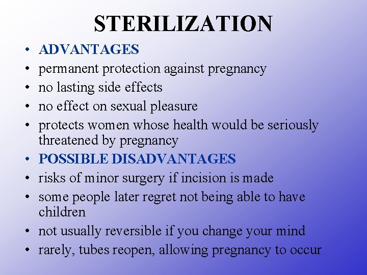 STERILIZATION • • • ADVANTAGES permanent protection against pregnancy no lasting side effects no