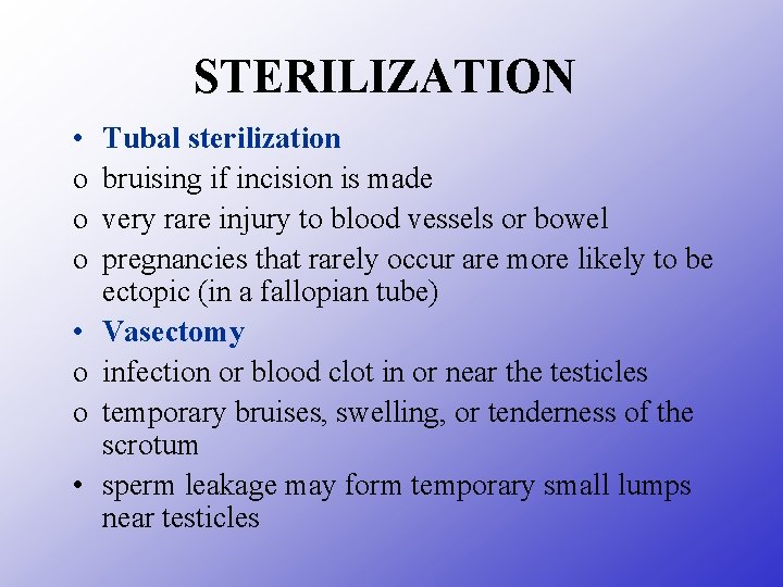 STERILIZATION • o o o • Tubal sterilization bruising if incision is made very