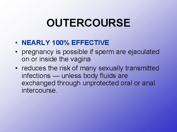 OUTERCOURSE • NEARLY 100% EFFECTIVE • pregnancy is possible if sperm are ejaculated on