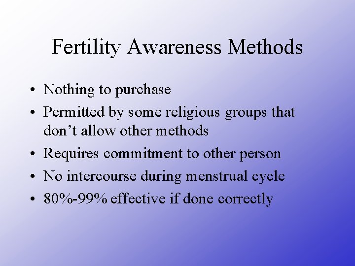 Fertility Awareness Methods • Nothing to purchase • Permitted by some religious groups that