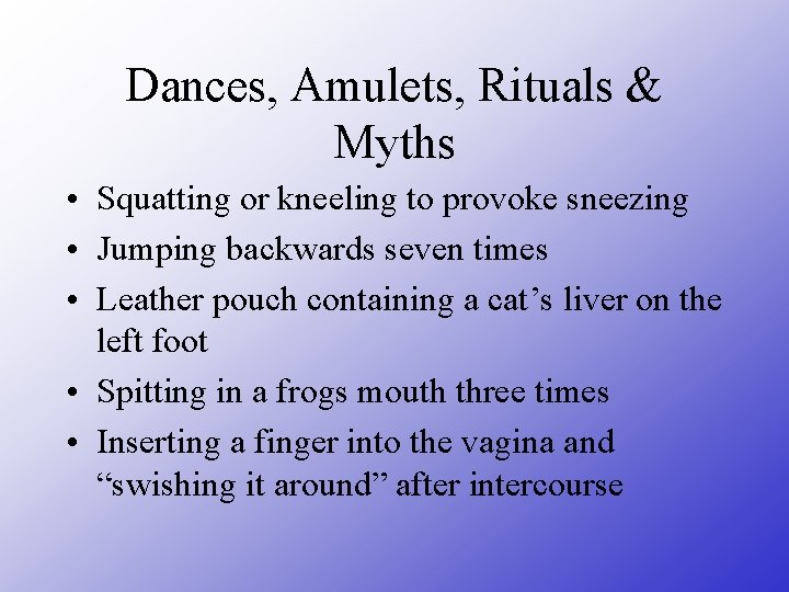 Dances, Amulets, Rituals & Myths • Squatting or kneeling to provoke sneezing • Jumping