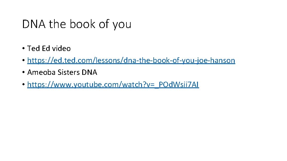 DNA the book of you • Ted Ed video • https: //ed. ted. com/lessons/dna-the-book-of-you-joe-hanson