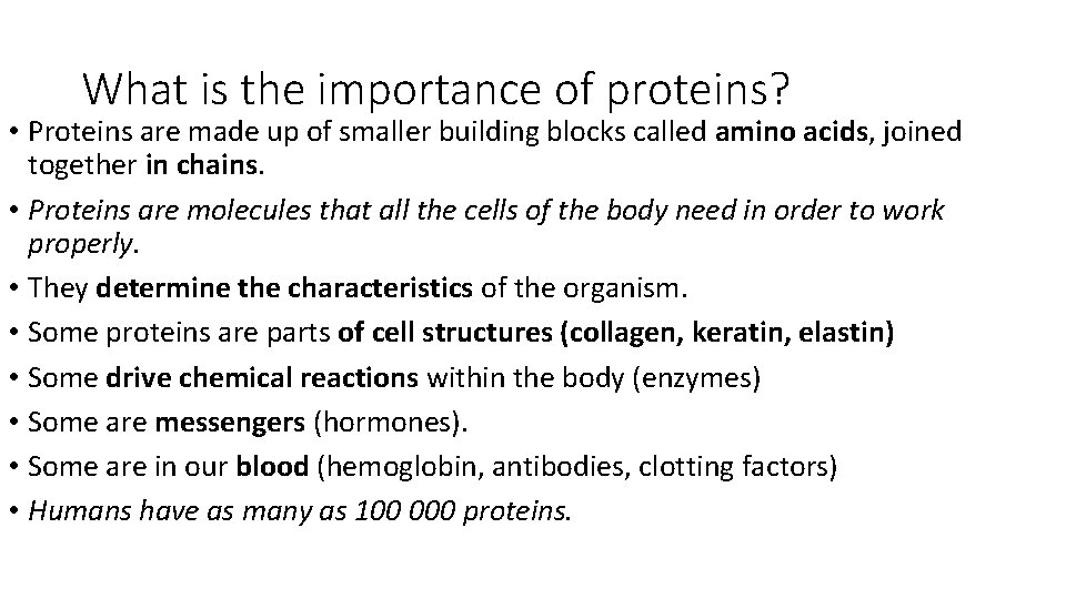 What is the importance of proteins? • Proteins are made up of smaller building