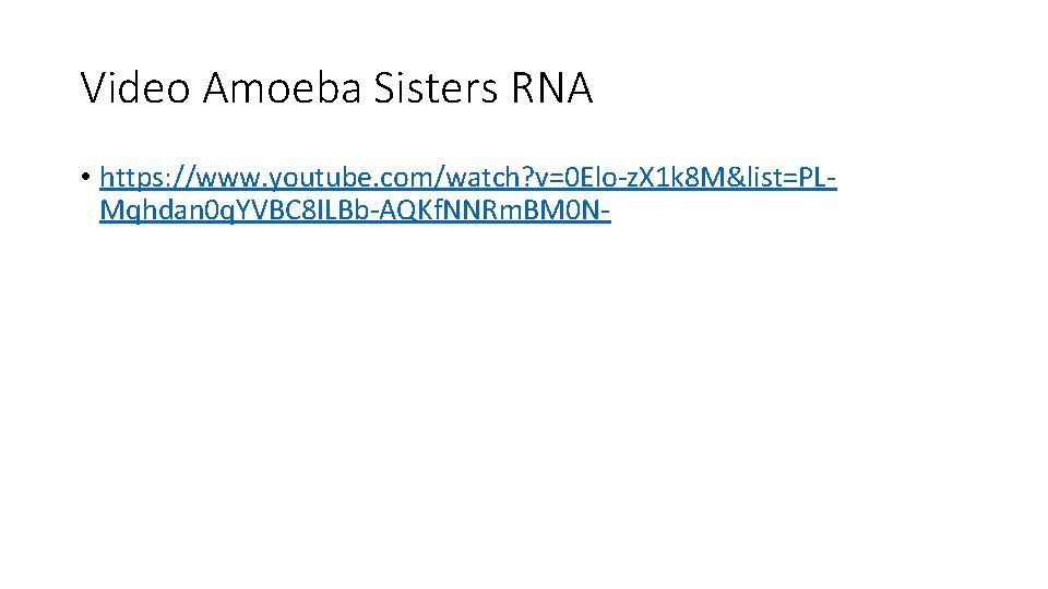 Video Amoeba Sisters RNA • https: //www. youtube. com/watch? v=0 Elo-z. X 1 k