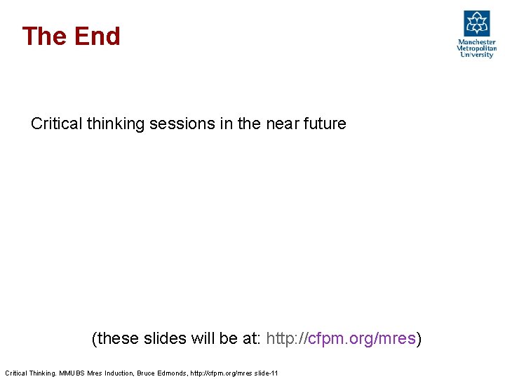 The End Critical thinking sessions in the near future (these slides will be at: