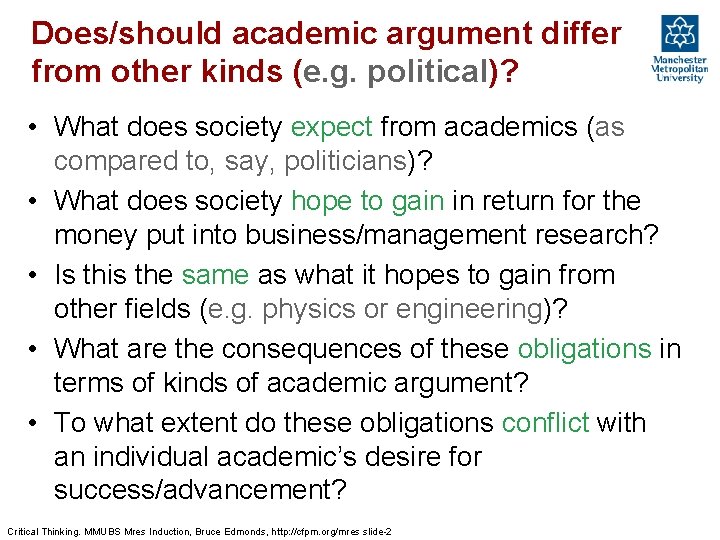 Does/should academic argument differ from other kinds (e. g. political)? • What does society
