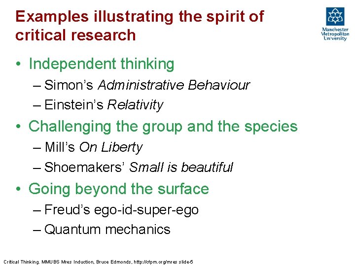 Examples illustrating the spirit of critical research • Independent thinking – Simon’s Administrative Behaviour