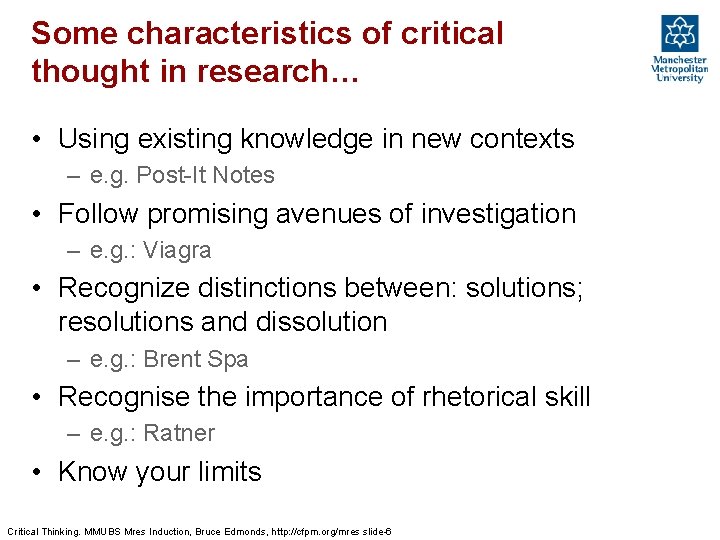 Some characteristics of critical thought in research… • Using existing knowledge in new contexts