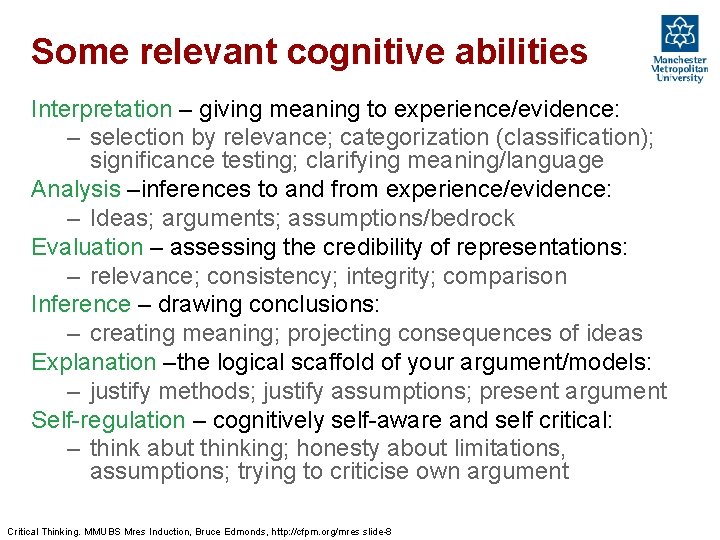 Some relevant cognitive abilities Interpretation – giving meaning to experience/evidence: – selection by relevance;