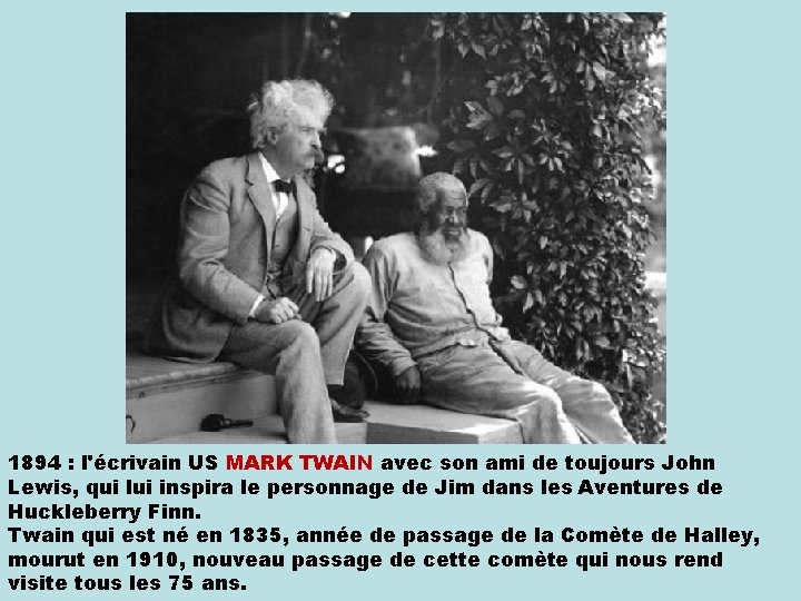 1894 : l'écrivain US MARK TWAIN avec son ami de toujours John Lewis, qui