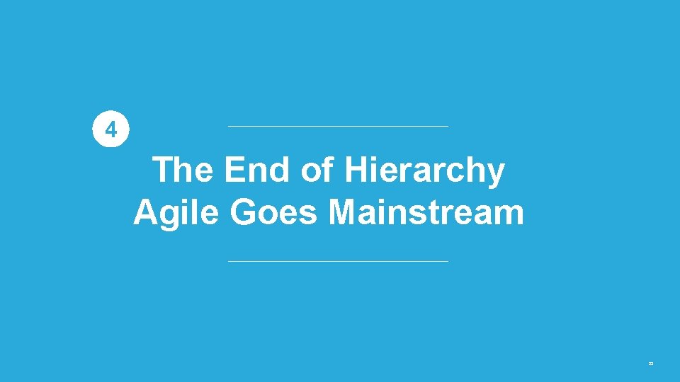 4 The End of Hierarchy Agile Goes Mainstream 23 