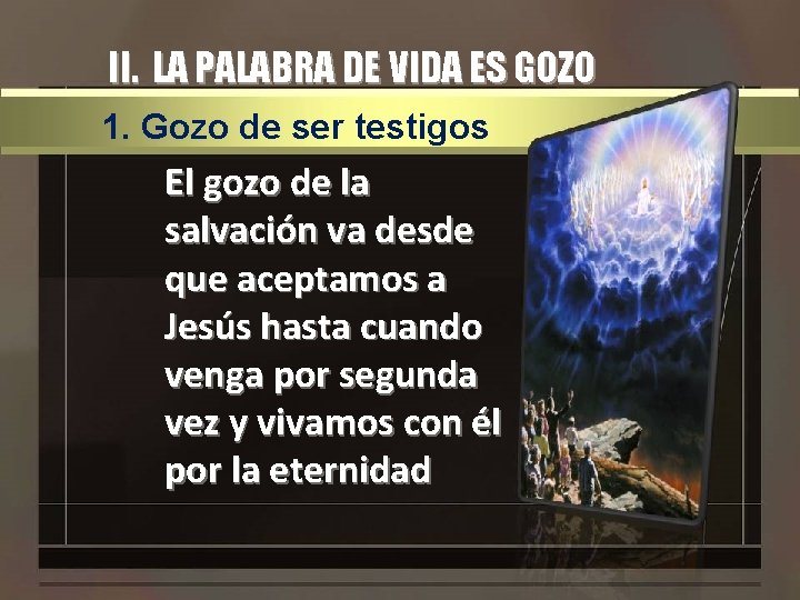 II. LA PALABRA DE VIDA ES GOZO 1. Gozo de ser testigos El gozo