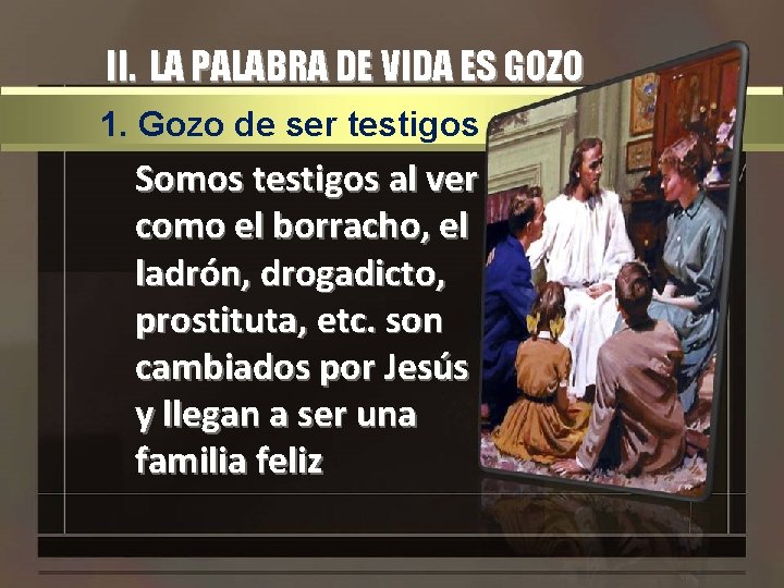 II. LA PALABRA DE VIDA ES GOZO 1. Gozo de ser testigos Somos testigos