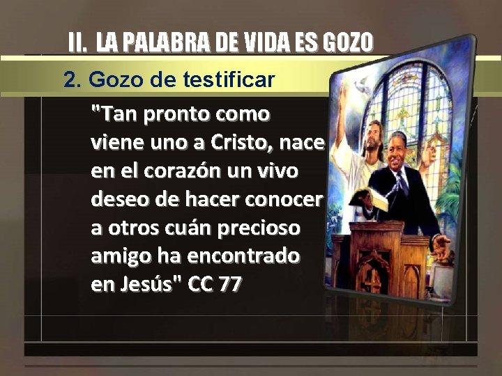 II. LA PALABRA DE VIDA ES GOZO 2. Gozo de testificar "Tan pronto como