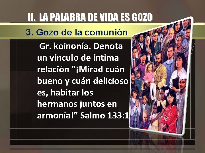 II. LA PALABRA DE VIDA ES GOZO 3. Gozo de la comunión Gr. koinonía.