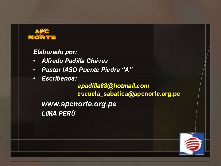 Elaborado por: • Alfredo Padilla Chávez • Pastor IASD Puente Piedra “A” • Escríbenos: