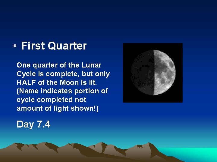  • First Quarter One quarter of the Lunar Cycle is complete, but only