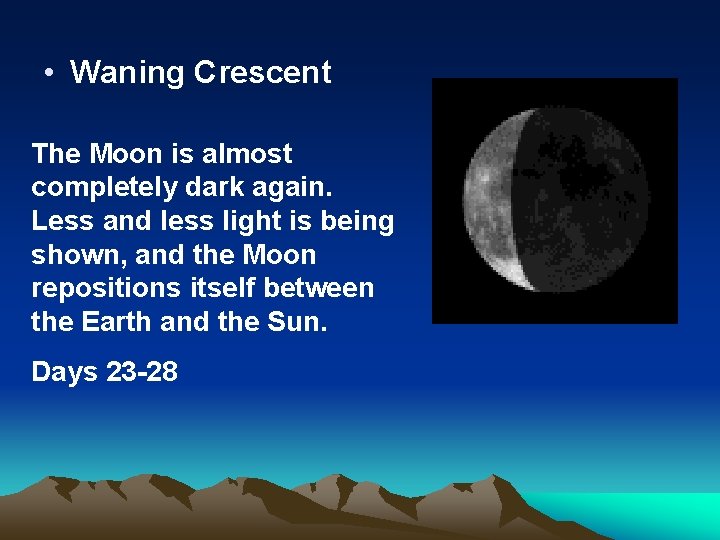  • Waning Crescent The Moon is almost completely dark again. Less and less