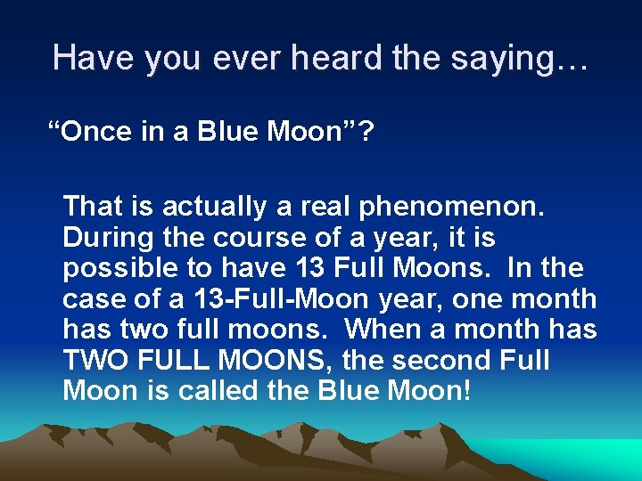 Have you ever heard the saying… “Once in a Blue Moon”? That is actually