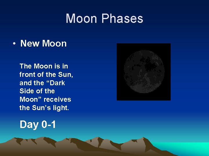 Moon Phases • New Moon The Moon is in front of the Sun, and