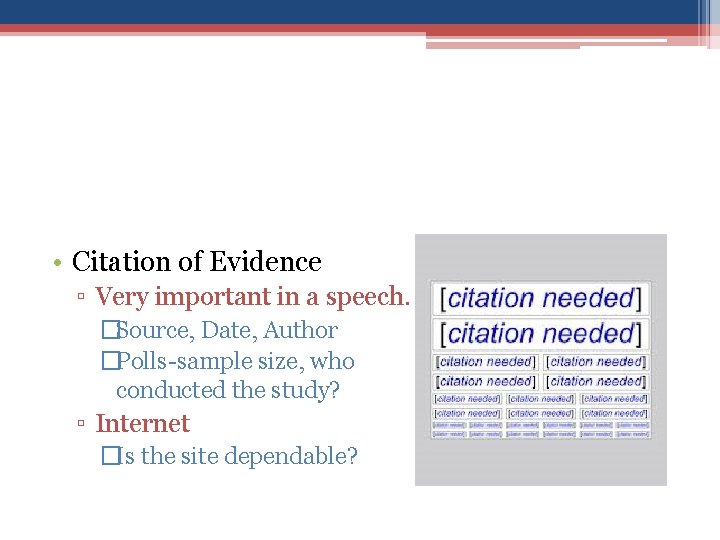  • Citation of Evidence ▫ Very important in a speech. �Source, Date, Author