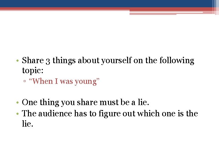  • Share 3 things about yourself on the following topic: ▫ “When I