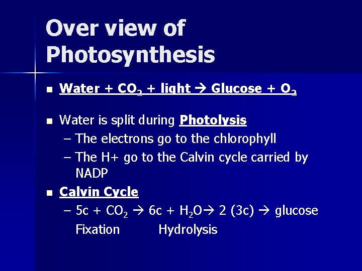 Over view of Photosynthesis n Water + CO 2 + light Glucose + O