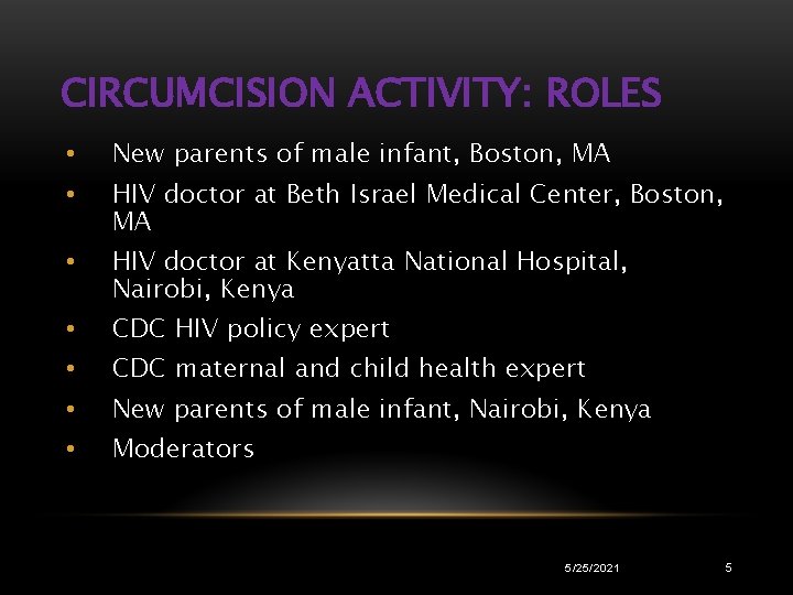 CIRCUMCISION ACTIVITY: ROLES • New parents of male infant, Boston, MA • HIV doctor