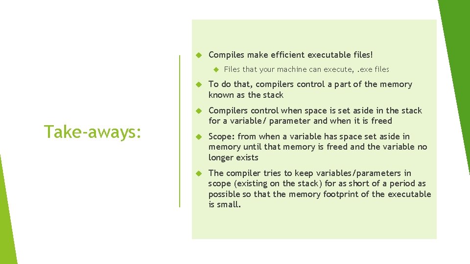  Compiles make efficient executable files! Take-aways: Files that your machine can execute, .