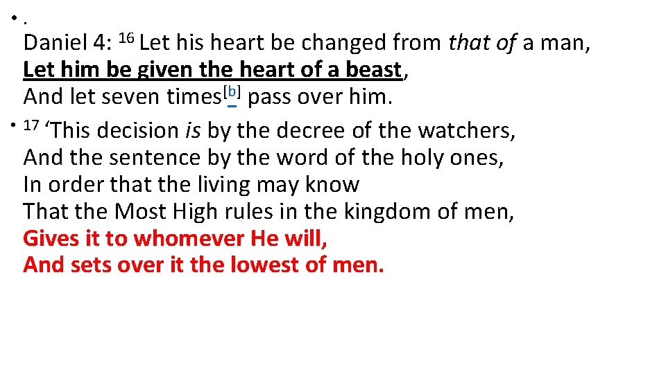  • . Daniel 4: 16 Let his heart be changed from that of