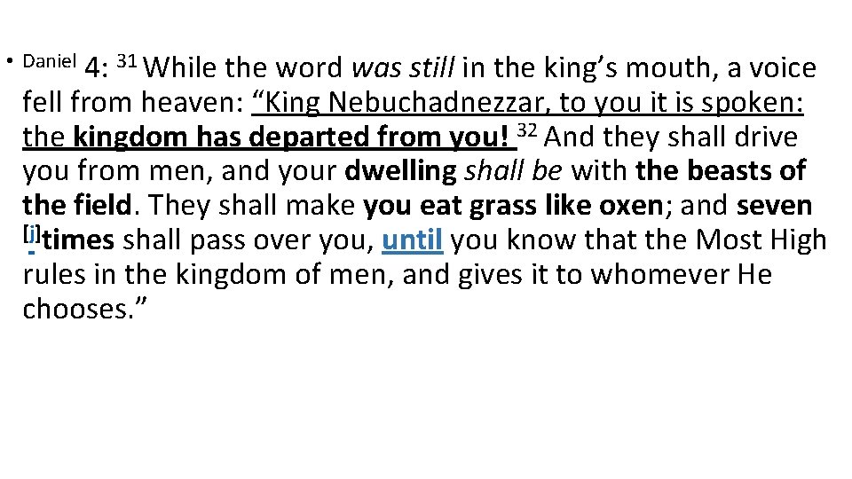 4: 31 While the word was still in the king’s mouth, a voice fell