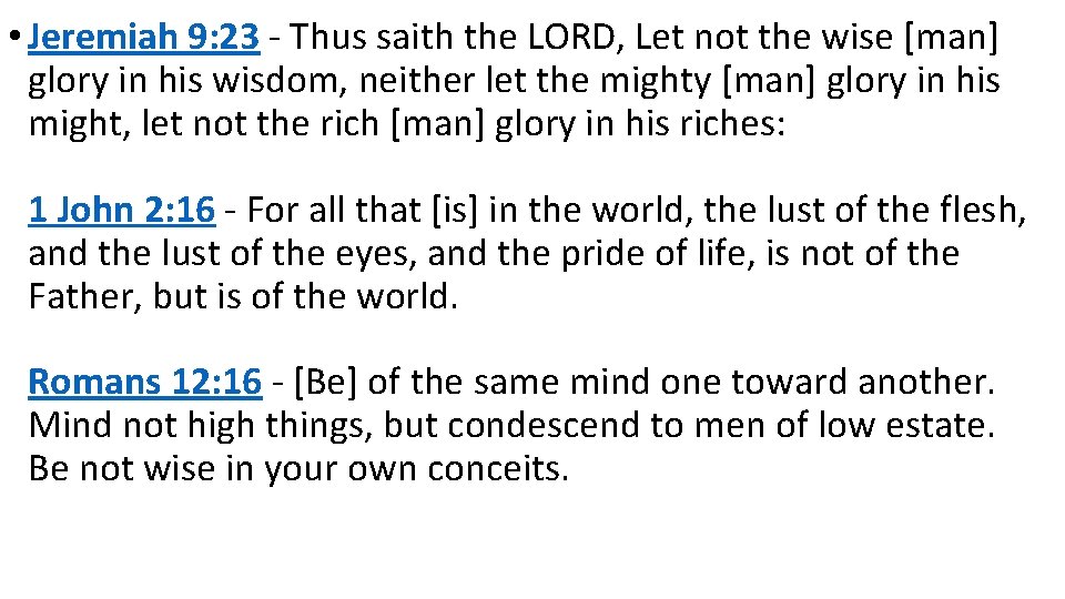  • Jeremiah 9: 23 - Thus saith the LORD, Let not the wise