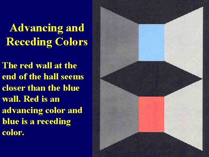 Advancing and Receding Colors The red wall at the end of the hall seems